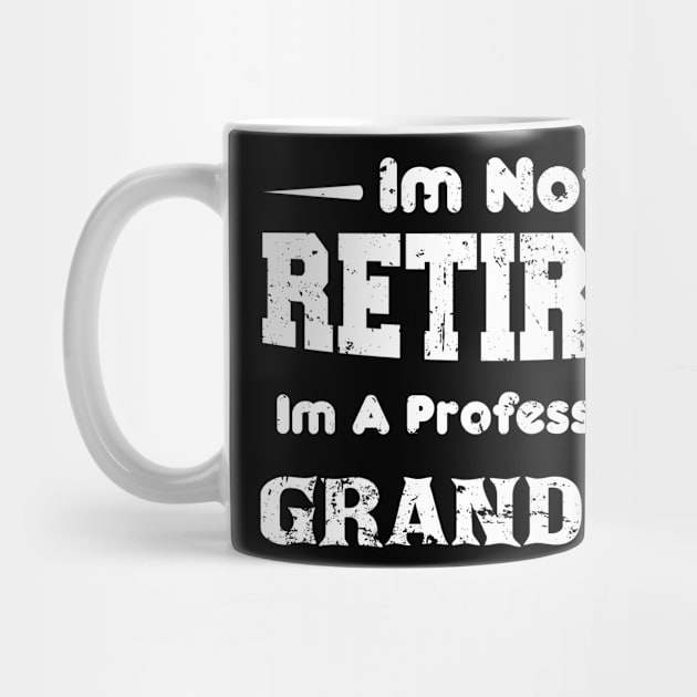 I'm Not Retired I'm A Professional grandma,mothers day by mezy